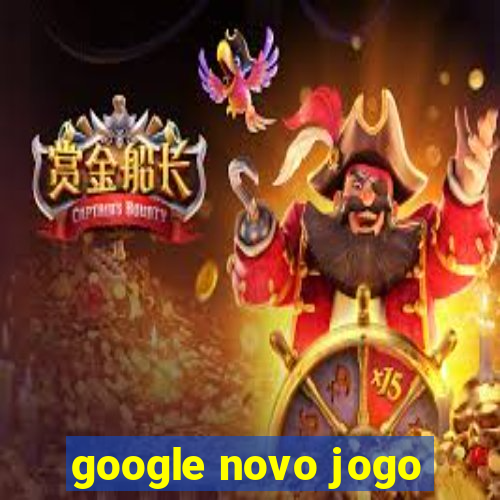 google novo jogo